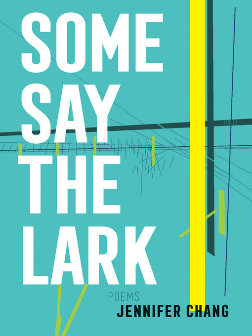 Title details for Some Say the Lark by Jennifer Chang - Available